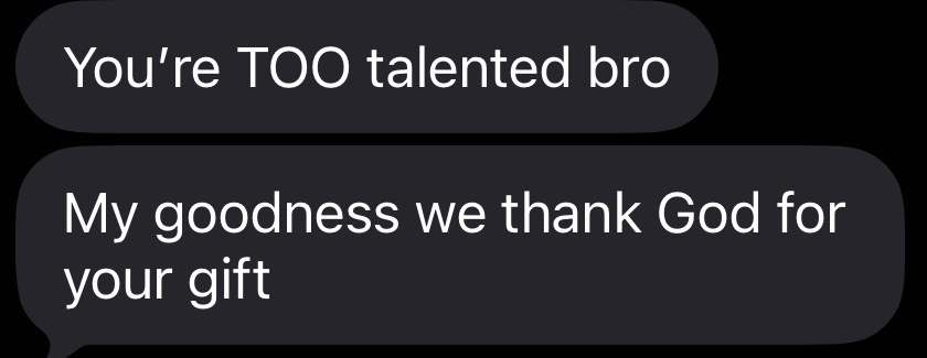 You're TOO talented bro. My goodness we thank God for your gift.